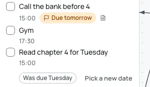 Tasks in a list: Call the bank before 4 with the chip Due tomorrow, and Read chapter 4 for Tuesday with Was due Tuesday and Pick a new date under it.